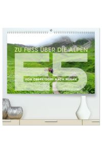 E5 - ZU FUSS ÜBER DIE ALPEN VON OBERSTDORF NACH MERAN (hochwertiger Premium Wandkalender 2024 DIN A2 quer), Kunstdruck in Hochglanz  - Eine Wanderung über den Alpenhauptkamm.