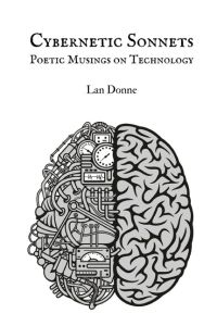Cybernetic Sonnets  - Poetic Musings on Technology