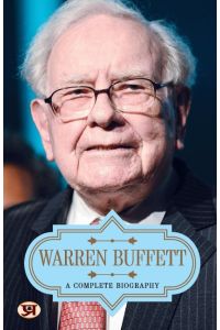 Warren Buffett  - A Complete Biography