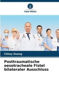 Posttraumatische oesotracheale Fistel bilateraler Ausschluss