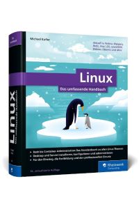 Linux  - Das umfassende Handbuch von Michael Kofler. Für alle aktuellen Distributionen (Desktop und Server). Für Einsteiger und Profis
