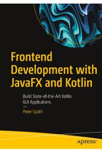 Frontend Development with JavaFX and Kotlin  - Build State-of-the-Art Kotlin GUI Applications