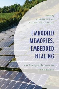 Embodied Memories, Embedded Healing  - New Ecological Perspectives from East Asia