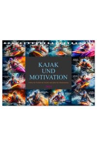 Kajak und Motivation (Tischkalender 2024 DIN A5 quer), CALVENDO Monatskalender  - Geniale Bilder und ermutigende Zitate, die Sie dazu anregen, Ihre Ziele anzustreben und Hindernisse mit Entschlossenheit zu überwinden.