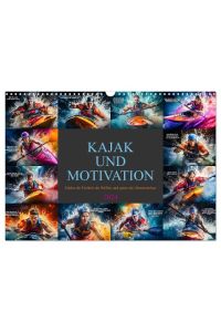 Kajak und Motivation (Wandkalender 2024 DIN A3 quer), CALVENDO Monatskalender  - Geniale Bilder und ermutigende Zitate, die Sie dazu anregen, Ihre Ziele anzustreben und Hindernisse mit Entschlossenheit zu überwinden.