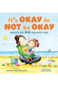 It's Okay to Not Be Okay  - Adults Get Big Feelings Too