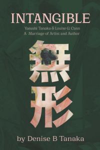 INTANGIBLE  - Yasushi Tanaka and Louise G. Cann,  A Marriage of Artist and Author