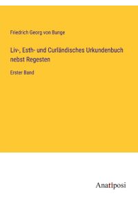 Liv-, Esth- und Curländisches Urkundenbuch nebst Regesten  - Erster Band