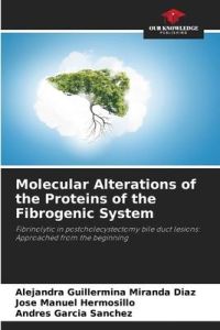 Molecular Alterations of the Proteins of the Fibrogenic System  - Fibrinolytic in postcholecystectomy bile duct lesions: Approached from the beginning