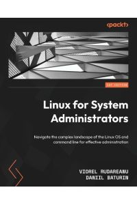 Linux for System Administrators  - Navigate the complex landscape of the Linux OS and command line for effective administration