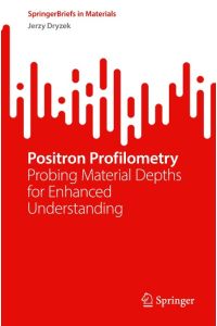 Positron Profilometry  - Probing Material Depths for Enhanced Understanding