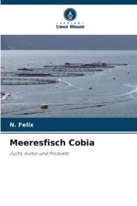 Meeresfisch Cobia  - Zucht, Kultur und Produkte