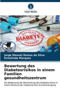 Bewertung des Diabetesrisikos in einem Familien gesundheitszentrum  - Die Bedeutung der Bestimmung des Diabetesrisikos in einem Zentrum der medizinischen Grundversorgung