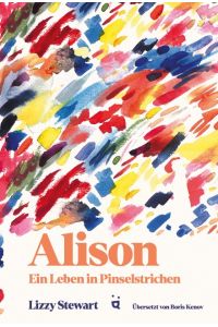 Alison  - Ein Leben in Pinselstrichen