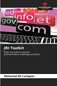 JRI Toolkit  - When journalism is passion,professionalism, knowledge and ethics