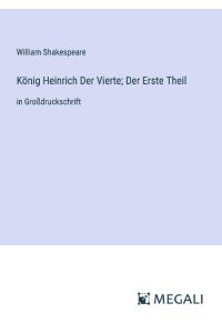 König Heinrich Der Vierte; Der Erste Theil  - in Großdruckschrift