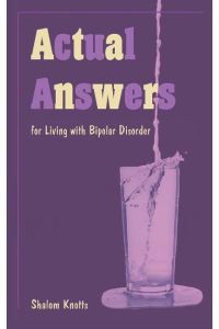 Actual Answers  - for Living with Bipolar Disorder
