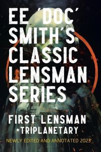 First Lensman  - Annotated Edition 2023, includes a version of Triplanetary