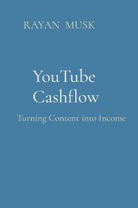 YouTube Cashflow  - Turning Content into Income