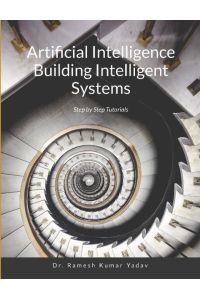 Artificial Intelligence Building Intelligent Systems  - Step by Step Tutorials