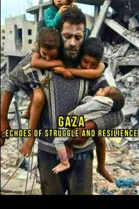 Gaza  - Echoes of Struggle and Resilience