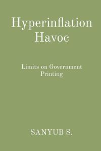 Hyperinflation Havoc  - Limits on Government Printing