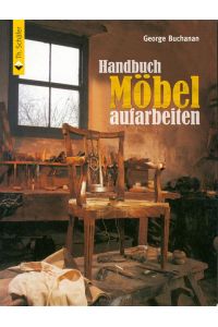 Handbuch Möbel aufarbeiten  - The illustrated Handbook of Furniture Restoration
