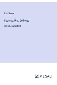 Beatrice; Und, Gedichte  - in Großdruckschrift