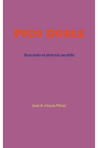 Pico Doble  - Buscando el plutonio perdido