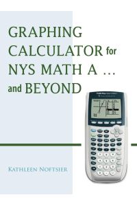 Graphing Calculator for Nys Math A. . . and Beyond