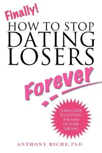 Finally!  - How to Stop Dating Losers Forever