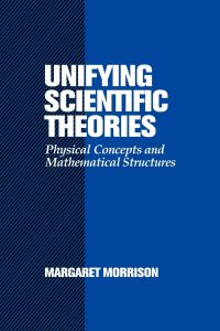Unifying Scientific Theories  - Physical Concepts and Mathematical Structures