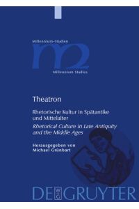 Theatron  - Rhetorische Kultur in Spätantike und Mittelalter / Rhetorical Culture in Late Antiquity and the Middle Ages