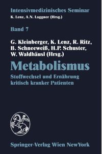 Metabolismus  - Stoffwechsel und Ernährung kritisch kranker Patienten (12. Wiener Intensivmedizinische Tage, 24.¿26. Februar 1994)