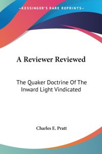 A Reviewer Reviewed  - The Quaker Doctrine Of The Inward Light Vindicated
