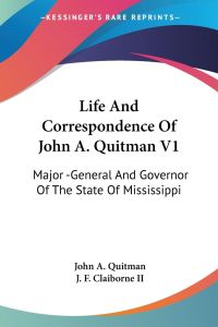 Life And Correspondence Of John A. Quitman V1  - Major -General And Governor Of The State Of Mississippi