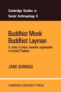 Buddhist Monk, Buddhist Layman  - A Study of Urban Monastic Organization in Central Thailand