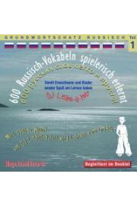 Russisch Vokabeln Grundwortschatz 1. 600 Russisch Vokabeln spielerisch erlernt  - Audio-Lern-CDs mit der groovigen Musik von DJ Learn-a-lot