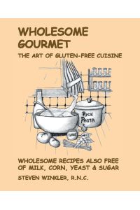 Wholesome Gourmet  - The Art of Gluten-Free Cuisine
