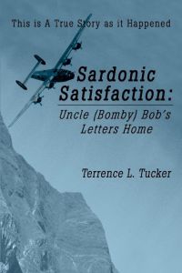 Sardonic Satisfaction  - Uncle (Bomby) Bob's Letters Home