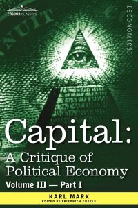 Capital  - A Critique of Political Economy - Vol. III - Part I: The Process of Capitalist Production as a Whole