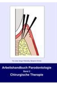 Arbeitshandbuch Parodontologie  - Band 2 Chirurgische Therapie