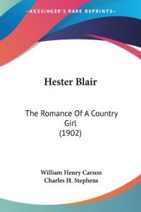 Hester Blair  - The Romance Of A Country Girl (1902)