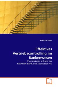 Effektives Vertriebscontrolling im Bankenwesen  - Praxisbeispiel anhand der KREMSER BANK und Sparkassen AG
