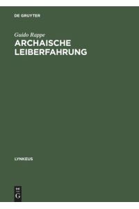 Archaische Leiberfahrung  - Der Leib in der frühgriechischen Philosophie und in außereuropäischen Kulturen
