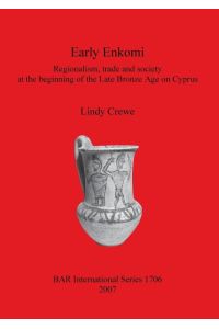 Early Enkomi  - Regionalism, trade and society at the beginning of the Late Bronze Age on Cyprus