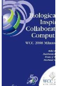 Biologically-Inspired Collaborative Computing  - IFIP 20th World Computer Congress, Second IFIP TC 10 International Conference on Biologically-Inspired Collaborative Computing, September 8-9, 2008, Milano, Italy