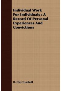 Individual Work for Individuals  - A Record of Personal Experiences and Convictions