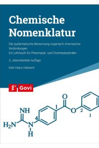 Chemische Nomenklatur  - Die systematische Benennung organischer Verbindungen. Ein Lehrbuch für Pharmazie- und Chemiestudenten
