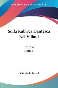 Sulla Rubrica Dantesca Nel Villani  - Studio (1880)